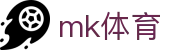 mk体育 - 全方位覆盖竞技、体育与数字项目的多元平台